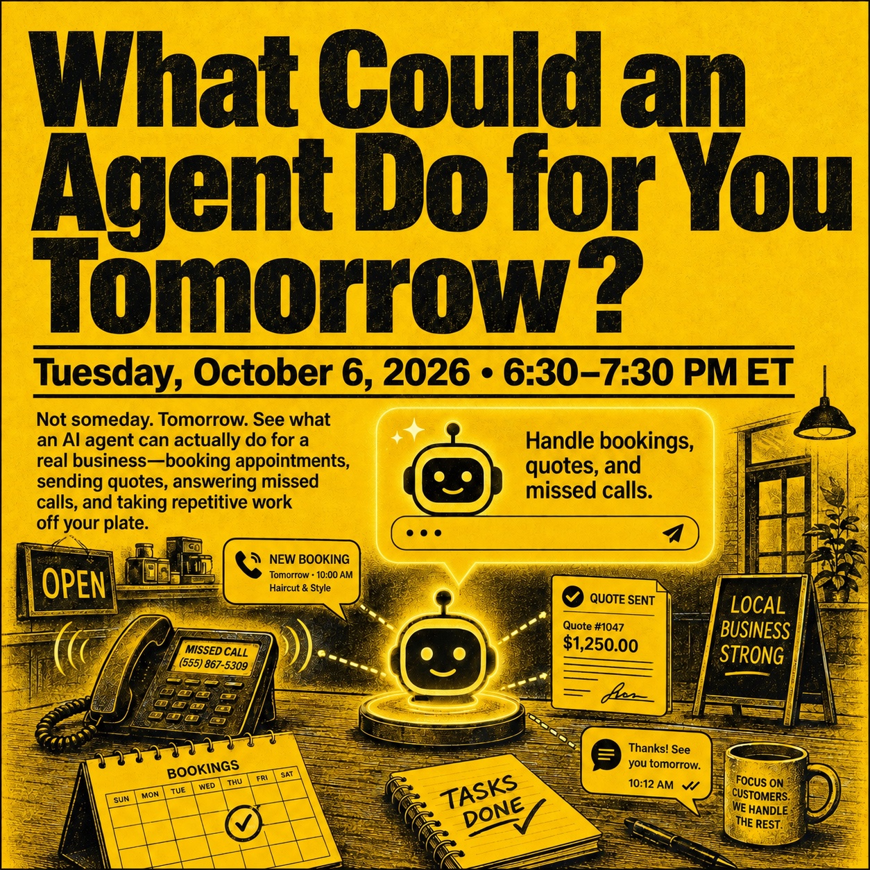 Event poster: What Could an Agent Do for You Tomorrow? Tuesday, October 6, 2026. A friendly robot handles a new booking, a sent quote, and a missed call on a small business desk.