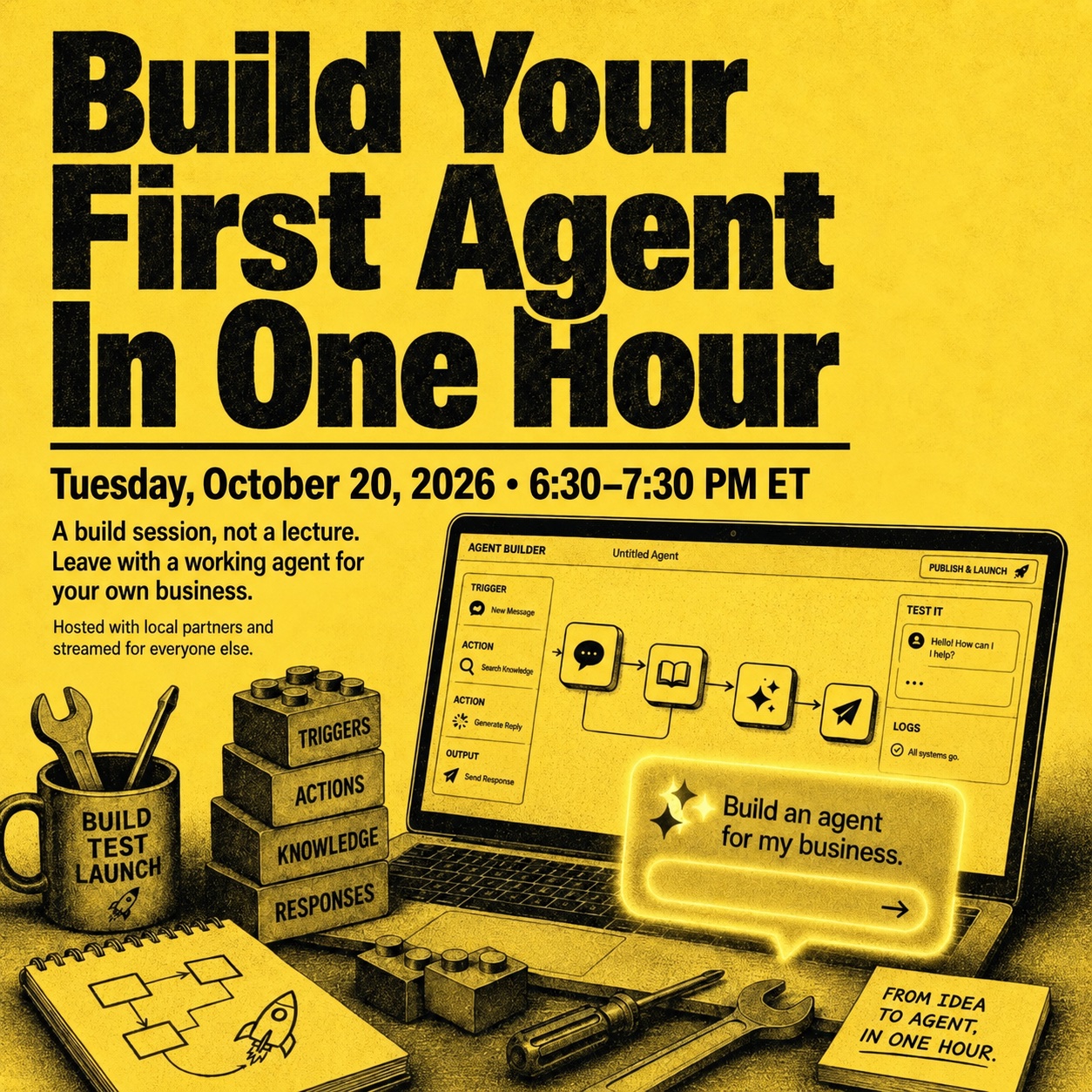 Event poster: Build Your First Agent in One Hour. Tuesday, October 20, 2026. A laptop shows an agent builder with trigger, action, and output blocks beside building bricks labeled triggers, actions, knowledge, responses.