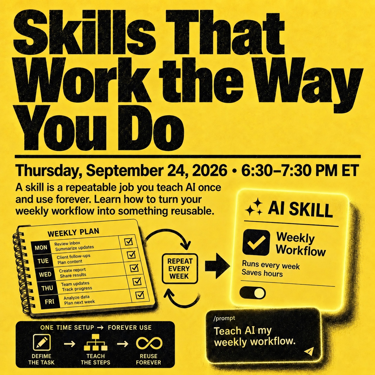 Event poster: Skills That Work the Way You Do. Thursday, September 24, 2026. A weekly plan notebook turns into a reusable AI skill that runs every week.